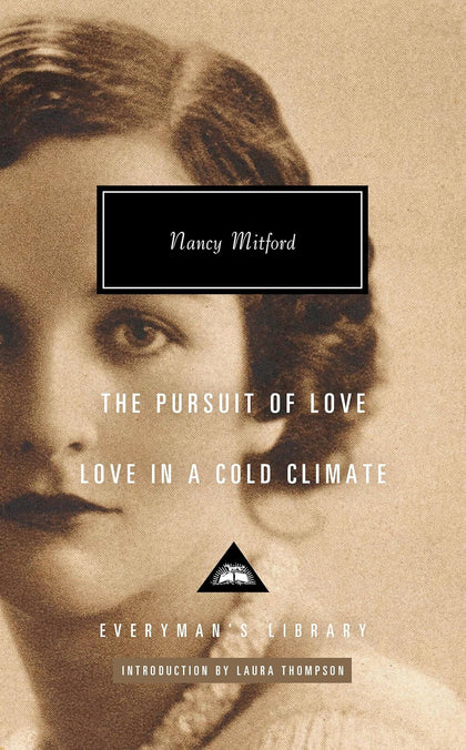 The Pursuit of Love; Love in a Cold Climate by Nancy Mitford (Everyman's Library Contemporary Classics)