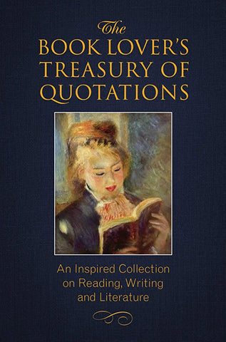 The Book Lover's Treasury of Quotations: An Inspired Collection on Reading, Writing, and Literature.