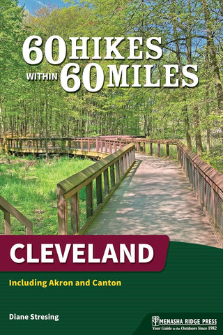 60 Hikes Within 60 Miles: Cleveland: Including Akron and Canton by Diane Stresing