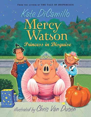 Mercy Watson: Princess in Disguise (#4) by Kate DiCamillo