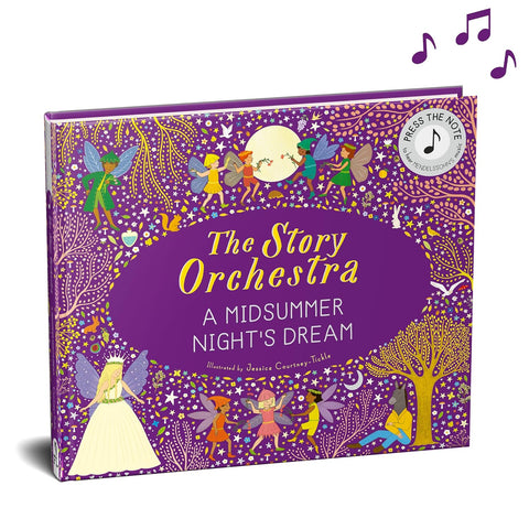 The Story Orchestra: Shakespeare's a Midsummer Night's Dream: Press the Note to Hear Mendelssohn's Music (Story Orchestra #10) by Jessica Courtney Tickle