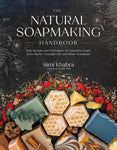 The Natural Soapmaking Handbook: Easy Recipes and Techniques for Beautiful Soaps from Herbs, Essential Oils...