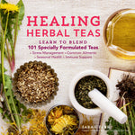 Healing Herbal Teas: Learn to Blend 101 Specially Formulated Teas by Sarah Farr