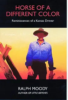 Horse of a Different Color: Reminiscences of a Kansas Drover (Little Britches Book 8)