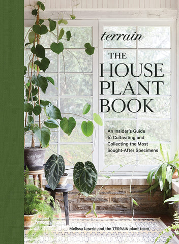 Terrain: the House Plant Book: An Insider's Guide to Cultivating and Collecting the Most Sought-After Specimens