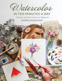 Watercolor in 10 Minutes a Day: 45 Quick and Easy Projects for Beginners by Garima Srivastava