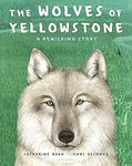 The Wolves of Yellowstone: A Rewilding Story by Catherine Barr