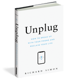 Unplug: How to Break Up with Your Phone and Reclaim Your Life by Richard Simon