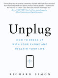 Unplug: How to Break Up with Your Phone and Reclaim Your Life by Richard Simon