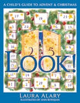 Look!: A Child's Guide to Advent and Christmas -- Part of the Circle of Wonder Series by Laura Alary