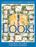 Look!: A Child's Guide to Advent and Christmas -- Part of the Circle of Wonder Series by Laura Alary