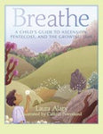 Breathe: A Child's Guide to Ascension, Pentecost, and the Growing Time -- Part of the Circle of Wonder Series by Laura Alary