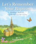 Let's Remember Your Baptism: Readings, Memories, and Records of a Special Day by Editors at Paraclete Press