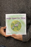 Make Space for Jesus: Learning about Lent and Easter by Laura Alary