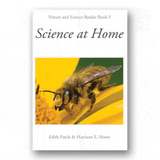 Science at Home: Nature and Science Reader Book #5 by Edith Patch & Harrison E. Howe