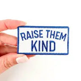 Raise Them Kind Embroidered Iron-On Patch