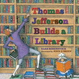 Thomas Jefferson Builds a Library by Barb Rosenstock