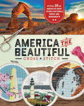 America the Beautiful Cross Stitch: Stitch 30 of America's Most Iconic National Parks and Monuments