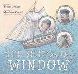 The Ship in the Window by Travis Jonker, Matthew Cordell