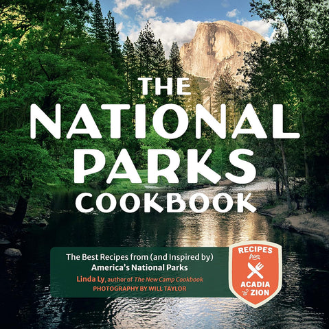 The National Parks Cookbook: The Best Recipes from (and Inspired By) America's National Parks