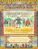 Shakespeare's First Folio: All the Plays: A Children's Edition by William Shakespeare, Anjna Chouhan