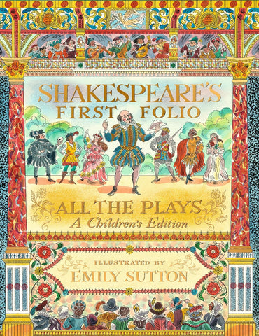 Shakespeare's First Folio: All the Plays: A Children's Edition by William Shakespeare, Anjna Chouhan