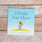 I WIsh You More by Amy Krouse Rosenthal, Illustrated by Tom Lichtenheld