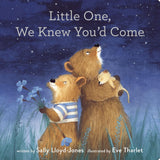 Little One, We Knew You'd Come by Sally Lloyd Jones