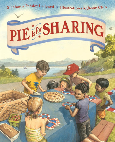 Pie Is for Sharing by Stephanie Parsley Ledyard, Jason Chin