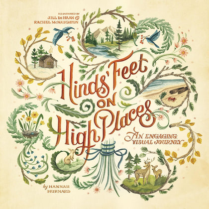 Hinds' Feet on High Places: An Engaging Visual Journey by Hannah Hurnard, Jill de Hann & Rachel McNaughton