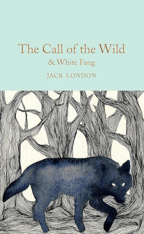 The Call of the Wild & White Fang by Jack London (Macmillan Collector's Library)