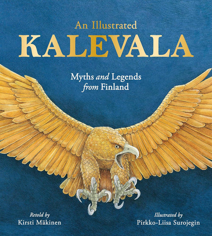 An Illustrated Kalevala: Myths and Legends from Finland by Kristi Makinen