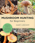 Mushroom Hunting for Beginners: A Starter's Guide to Identifying and Foraging Fungi