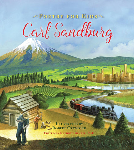 Poetry for Kids: Carl Sandburg Edited by Kathryn Benzel