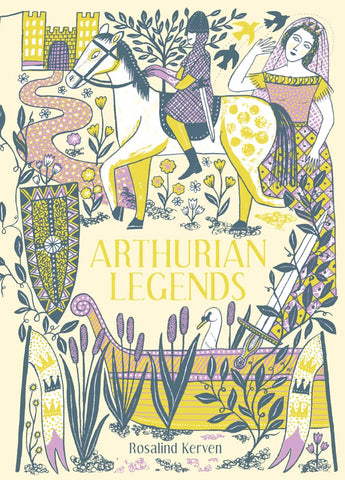 Arthurian Legends by Rosalind Kerven