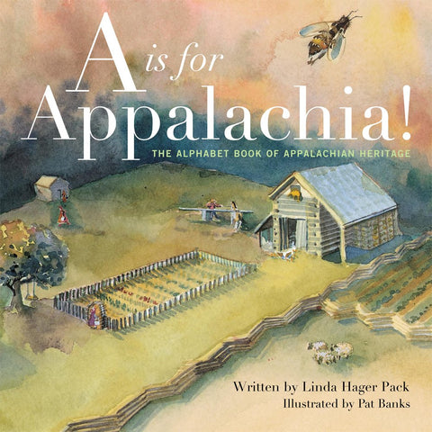 A is for Appalachia!: The Alphabet Book of Appalachian Heritage by Linda Hager Pack, Pat Banks