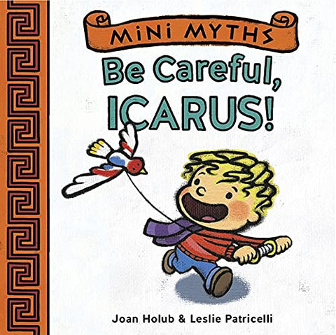 Be Careful, Icarus! (Mini Myths)