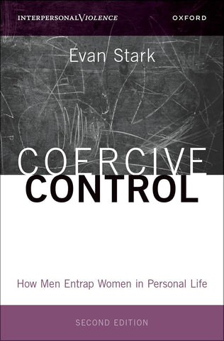 Coercive Control: How Men Entrap Women in Personal Life by Evan Stark