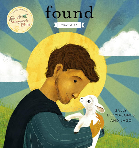 Found: Psalm 23 (Jesus Storybook Bible) by Sally Lloyd-Jones