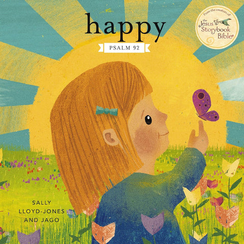 Happy: A Song of Joy and Thanks for Little Ones, Based on Psalm 92 by Sally Lloyd-Jones