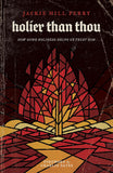 Holier Than Thou: How God's Holiness Helps Us Trust Him by Jackie Hill Perry