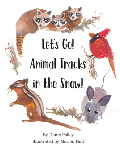 Let's Go! Animal Tracks in the Snow! by Diane Polly, Marion Hall