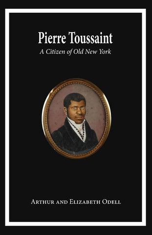 Pierre Toussaint: A Citizen of Old New York by Arthur and Elizabeth Odell Sheehan