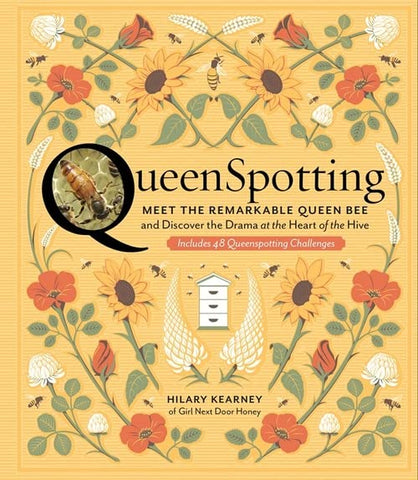 Queenspotting: Meet the Remarkable Queen Bee and Discover the Drama at the Heart of the Hive