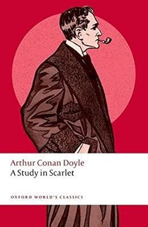 A Study in Scarlet (Oxford World's Classics) by Arthur Conan Doyle