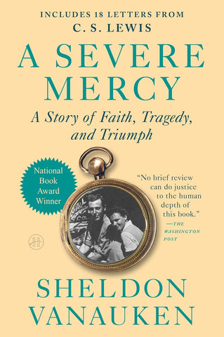 A Severe Mercy: A Story of Faith, Tragedy, and Triumph by Sheldon Vanauken
