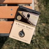 A Severe Mercy: A Story of Faith, Tragedy, and Triumph by Sheldon Vanauken