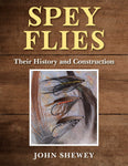 Spey Flies, Their History and Construction by John Shewey