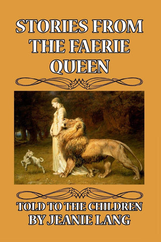 Stories from the Faerie Queen Told to the Children by Jeanie Lang