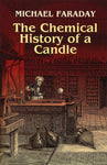 The Chemical History of a Candle by Michael Faraday